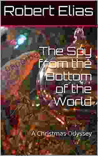 The Spy from the Bottom of the World: A Christmas Odyssey