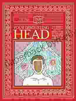 Your Disgusting Head: The Darkest Most Offensive And Moist Secrets Of Your Ears Mouth And Nose (Haggis On Whey World Of Unbelievable Brilliance 2)