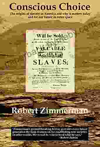 Conscious Choice: The Origins of Slavery in America and Why it Matters Today and for Our Future in Outer Space