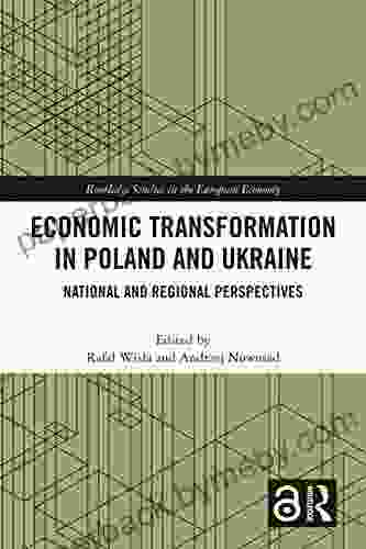 Economic Transformation In Poland And Ukraine: National And Regional Perspectives (Routledge Studies In The European Economy)