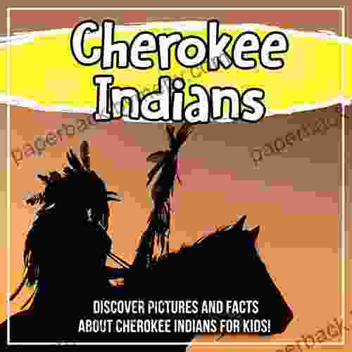 Cherokee Indians: Discover Pictures and Facts About Cherokee Indians For Kids