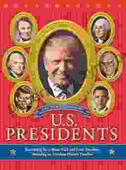 The New Big Of U S Presidents: Fascinating Facts About Each And Every President Including An American History Timeline