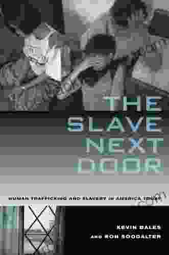 The Slave Next Door: Human Trafficking And Slavery In America Today