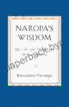 Naropa S Wisdom: His Life And Teachings On Mahamudra