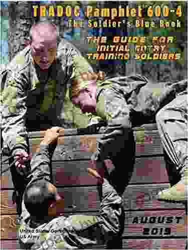 TRADOC Pamphlet TP 600 4 The Soldier S Blue Book: The Guide For Initial Entry Soldiers August 2024