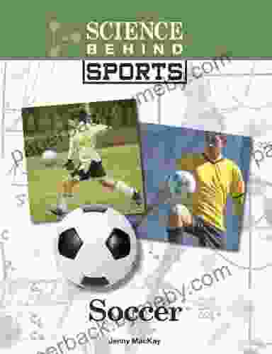 Soccer (Science Behind Sports) William E Hearn