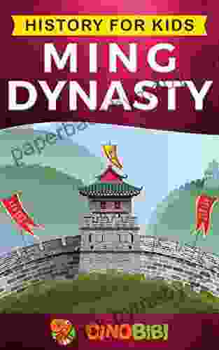 History For Kids: Ming Dynasty: A Captivating Guide To The Ancient History Of Ming Dynasty (Ancient China)