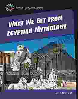 What We Get From Eqyptian Mythology (21st Century Skills Library: Mythology and Culture)