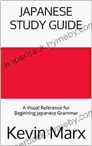 Japanese Study Guide: A Visual Reference For Beginning Japanese Grammar (Speak Japanese In 90 Days 5)