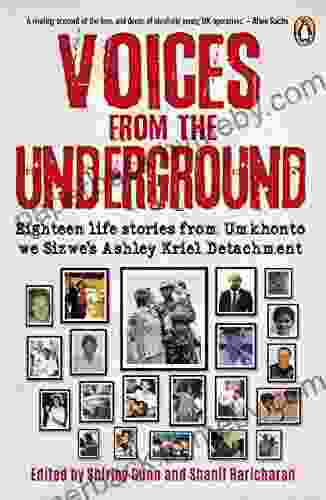 Voices from the Underground: Eighteen Life Stories from Umkhonto we Sizwe s Ashley Kriel Detachment