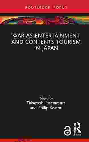 War As Entertainment And Contents Tourism In Japan (Routledge Focus On Asia)