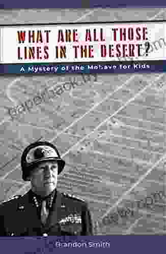 What Are All Those Lines in the Desert?: A Mystery of the Mohave for Kids (California Little Known History 2)