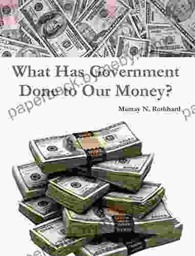 What Has Government Done To Our Money?