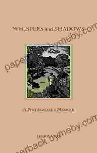 Whispers And Shadows: A Naturalist S Memoir