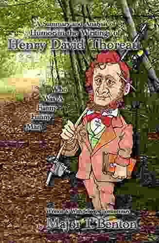 A Summary and Analysis of Humor in the Writings of Henry David Thoreau: Who Was A Funny Funny Man